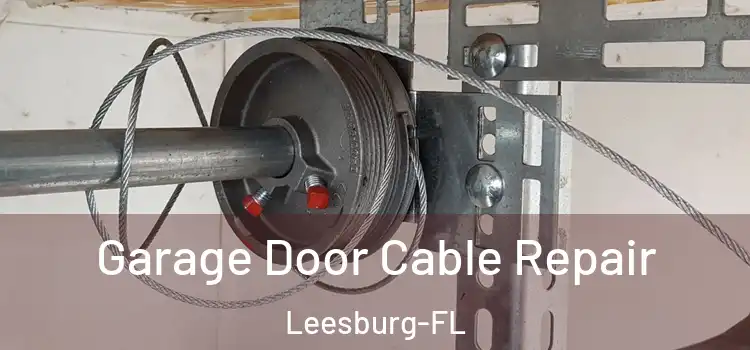 Garage Door Cable Repair Leesburg-FL